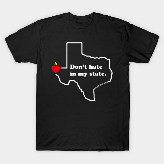 El Paso Strong Shirts for women men Don't hate in my state T-Shirt by WildZeal